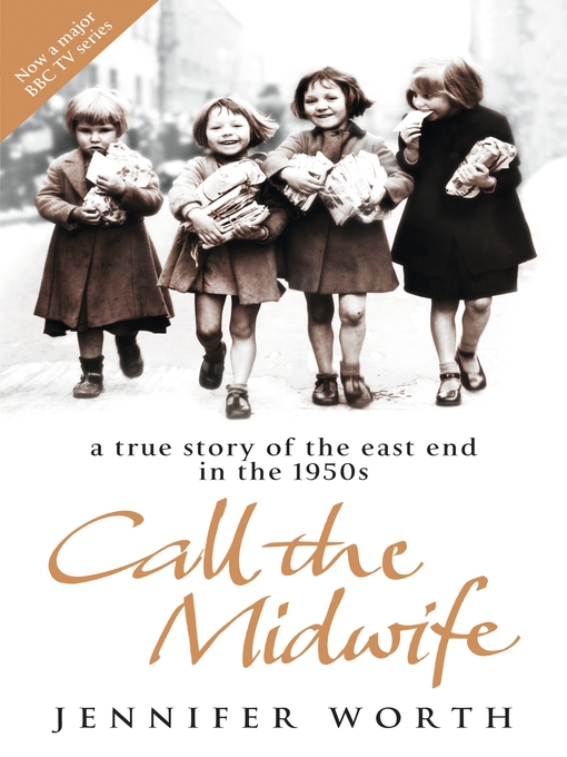 Call The Midwife (eBook): A True Story Of The East End In The 1950s